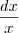 \frac{dx}{x} \frac{dx}{x}