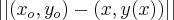 \left|\left| ({x}_{o},{y}_{o}) - (x, y(x)) \right| \right|