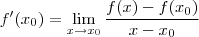 f'(x_0) = \lim_{x \to x_0} \frac{ f(x) - f(x_0)}{x-x_0} f'(x_0) = \lim_{x \to x_0} \frac{ f(x) - f(x_0)}{x-x_0}
