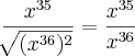 \frac{x^{35}}{\sqrt[]{(x^{36})^2}} = \frac{x^{35}}{x^{36}}