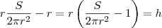 r\frac{S}{2\pi r^2} -r = r\left(\frac{S}{2\pi r^2} - 1 \right ) = h r\frac{S}{2\pi r^2} -r = r\left(\frac{S}{2\pi r^2} - 1 \right ) = h