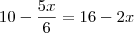 10-\frac{5x}{6}=16-2x