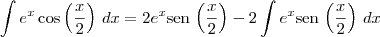 \int e^x\cos \left(\frac{x}{2}\right) \,dx = 2e^x\textrm{sen}\,\left(\frac{x}{2}\right) - 2 \int e^x\textrm{sen}\,\left(\frac{x}{2}\right) \,dx \int e^x\cos \left(\frac{x}{2}\right) \,dx = 2e^x\textrm{sen}\,\left(\frac{x}{2}\right) - 2 \int e^x\textrm{sen}\,\left(\frac{x}{2}\right) \,dx