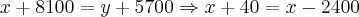 x+8100=y+5700 \Rightarrow x+40=x-2400 x+8100=y+5700 \Rightarrow x+40=x-2400