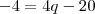 -4=4q-20 -4=4q-20