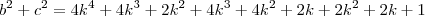 b^2+c^2=4k^4+4k^3+2k^2+4k^3+4k^2+2k+2k^2+2k+1