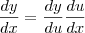 \frac{d y}{dx} = \frac{dy}{du}\frac{du}{dx} \frac{d y}{dx} = \frac{dy}{du}\frac{du}{dx}