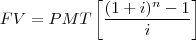 FV = PMT\left [\frac{(1+i)^{n}-1}{i}\right]