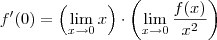 f^\prime(0) = \left(\lim_{x\to 0}x\right)\cdot \left(\lim_{x\to 0}\frac{f(x)}{x^2}\right)