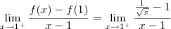 \lim_{x \to 1^+}\frac{f(x)-f(1)}{x - 1} = \lim_{x \to 1^+}\frac{\frac{1}{\sqrt{x}} - 1}{x - 1}