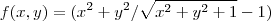 f(x,y)= (x^2+y^2/ \sqrt{x^2+y^2+1} -1) f(x,y)= (x^2+y^2/ \sqrt{x^2+y^2+1} -1)
