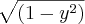 \sqrt[]{(1-{y}^{2})}