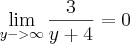 \lim_{y->\infty} \frac{3}{y+4} = 0
