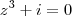 z^3 +i = 0