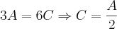 3A=6C \Rightarrow C=\frac{A}{2}