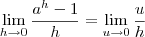 \lim_{h\to0}\frac{a^{h}-1}{h}=\lim_{u\to0}\frac{u}{h}