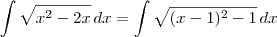 \int \sqrt{x^2 - 2x} \,dx = \int \sqrt{(x - 1)^2 - 1} \,dx