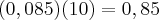 (0,085)(10)=0,85