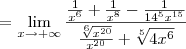 \,= \lim_{x\to +\infty}\frac{\frac{1}{x^6}+\frac{1}{x^8}-\frac{1}{14^5x^{15}}}{\frac{\sqrt[6]{x^{20}}}{x^{20}}+\sqrt[5]{4x^6}}