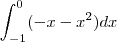 \int_{-1}^{0} (-x-x^{2}) dx \int_{-1}^{0} (-x-x^{2}) dx