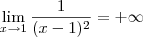 \lim_{x\to 1} \frac{1}{(x-1)^2} = +\infty