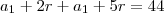 a_1+2r+a_1+5r=44