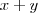 {x} + {y} {x} + {y}