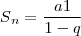 S{}_{n}= \frac{a1}{1-q}