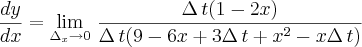 \frac{dy}{dx}=\lim_{{\Delta}_{x}\rightarrow0}\,\frac{\Delta\,t(1-2x)}{\Delta\,t(9-6x+3\Delta\,t+{x}^{2}-x\Delta\,t)}