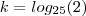 k =log_{25}(2) k =log_{25}(2)