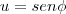 u=sen\phi