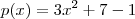 p(x) =  3x^2+7 - 1