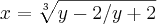 x=\sqrt[3]{y-2/y+2}