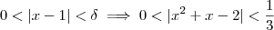 0<|x-1| < \delta  \implies  0<|x^2 + x -2| < \frac{1}{3}