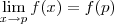 \lim_{x\to p} f(x) = f(p) \lim_{x\to p} f(x) = f(p)