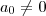 a_0 \neq 0