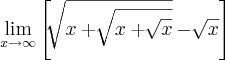 \lim_{x\rightarrow \infty }\left[  \sqrt[]{x + \sqrt[]{x + \sqrt[]{x}}} - \sqrt[]{x}\right]