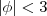 \left| \phi \right| < 3 \left| \phi \right| < 3