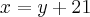 x=y+21 x=y+21