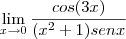 \lim_{x \to 0}\frac{cos(3x)}{(x^{2} + 1)senx}