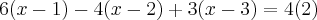 6(x-1)-4(x-2)+3(x-3)=4(2)}