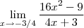 \lim_{x \rightarrow -3/4}\frac{16{x^2-9}}{4x + 3}