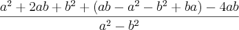 \frac{a^2+2ab+b^2+(ab-a^2-b^2+ba)-4ab}{a^2-b^2} \frac{a^2+2ab+b^2+(ab-a^2-b^2+ba)-4ab}{a^2-b^2}