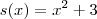 s(x) = x^2 + 3