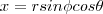 x=rsin{\phi}cos{\theta}