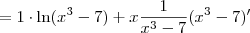 = 1\cdot \ln(x^3-7) + x\frac{1}{x^3-7}(x^3-7)^\prime = 1\cdot \ln(x^3-7) + x\frac{1}{x^3-7}(x^3-7)^\prime