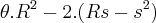 \theta.R^2 - 2. (Rs -s^2)