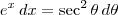 e^x\,dx = \sec^{2}\theta\,d\theta