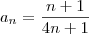 a_n = \frac{n+1}{4n+1}