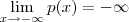 \lim_{x \to - \infty} p(x) = - \infty \lim_{x \to - \infty} p(x) = - \infty